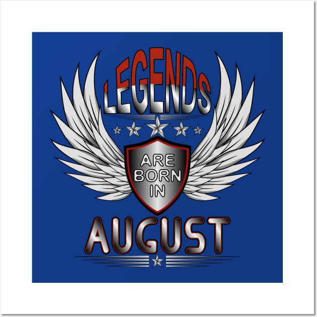 Legends Are Born In August Wall Art by Designoholic